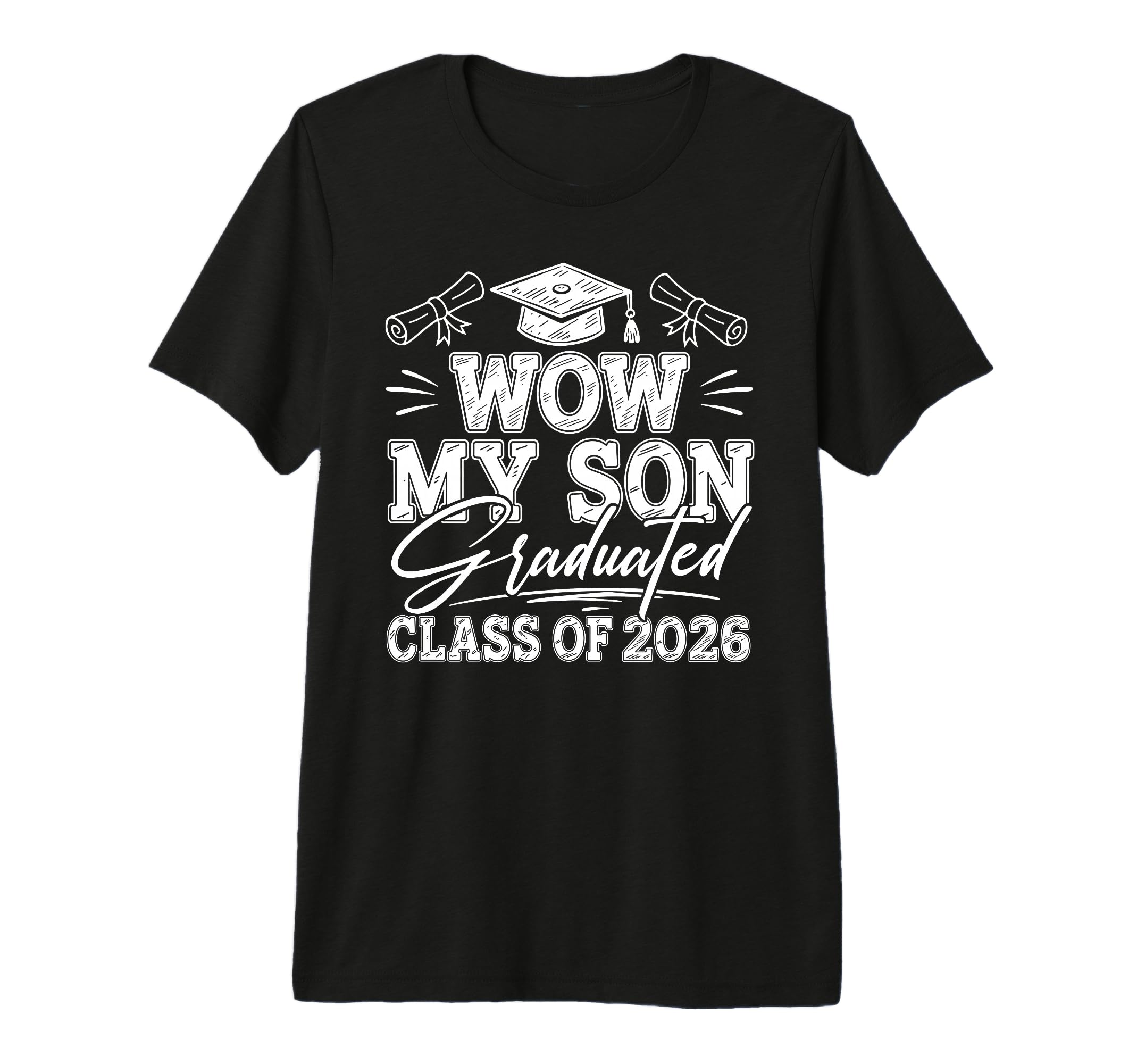 Wow My Son Graduated Class 2026 T-Shirt - Streetwear Style for Adults - T-Shirt, Sweatshirt, Hoodie