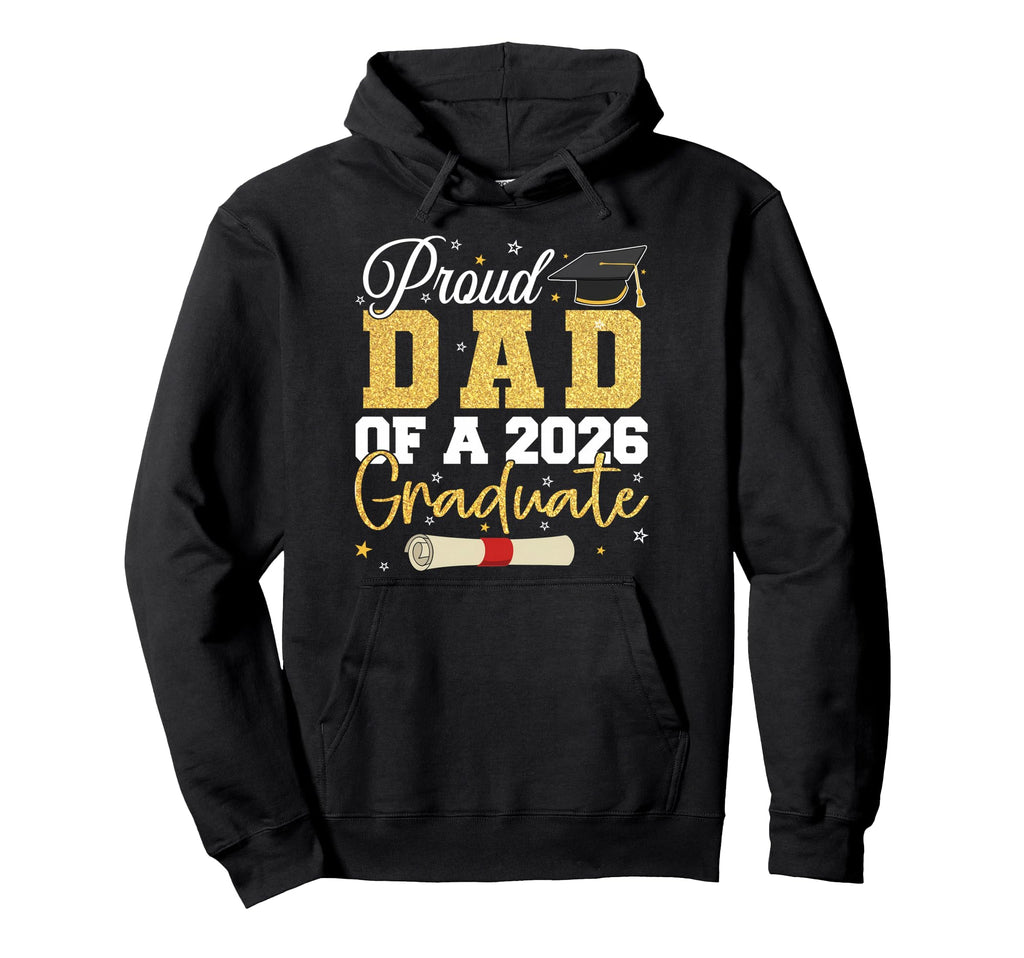 Proud Dad 2026 Graduate Senior Class 2026 Hoodie - Trendy Graphic Unisex - T-Shirt, Sweatshirt, Hoodie