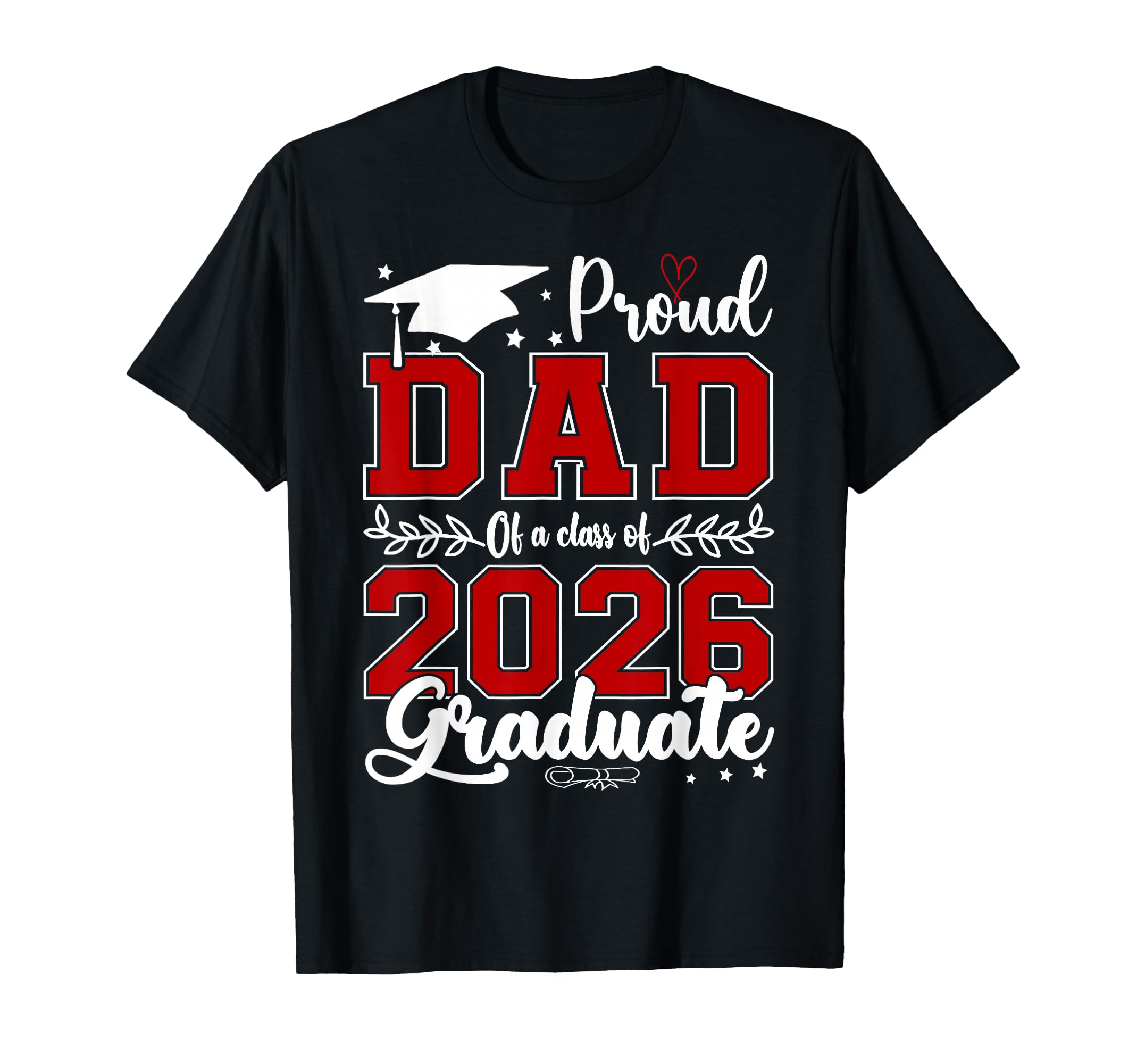 Proud Dad Class 2026 Graduate Graduation T-Shirt - Novelty Apparel Unisex - T-Shirt, Sweatshirt, Hoodie
