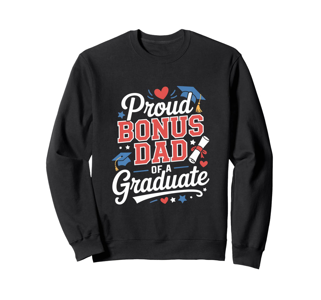 Proud Bonus Dad Graduate Sweatshirt - Minimalist Print Unisex - T-Shirt, Sweatshirt, Hoodie
