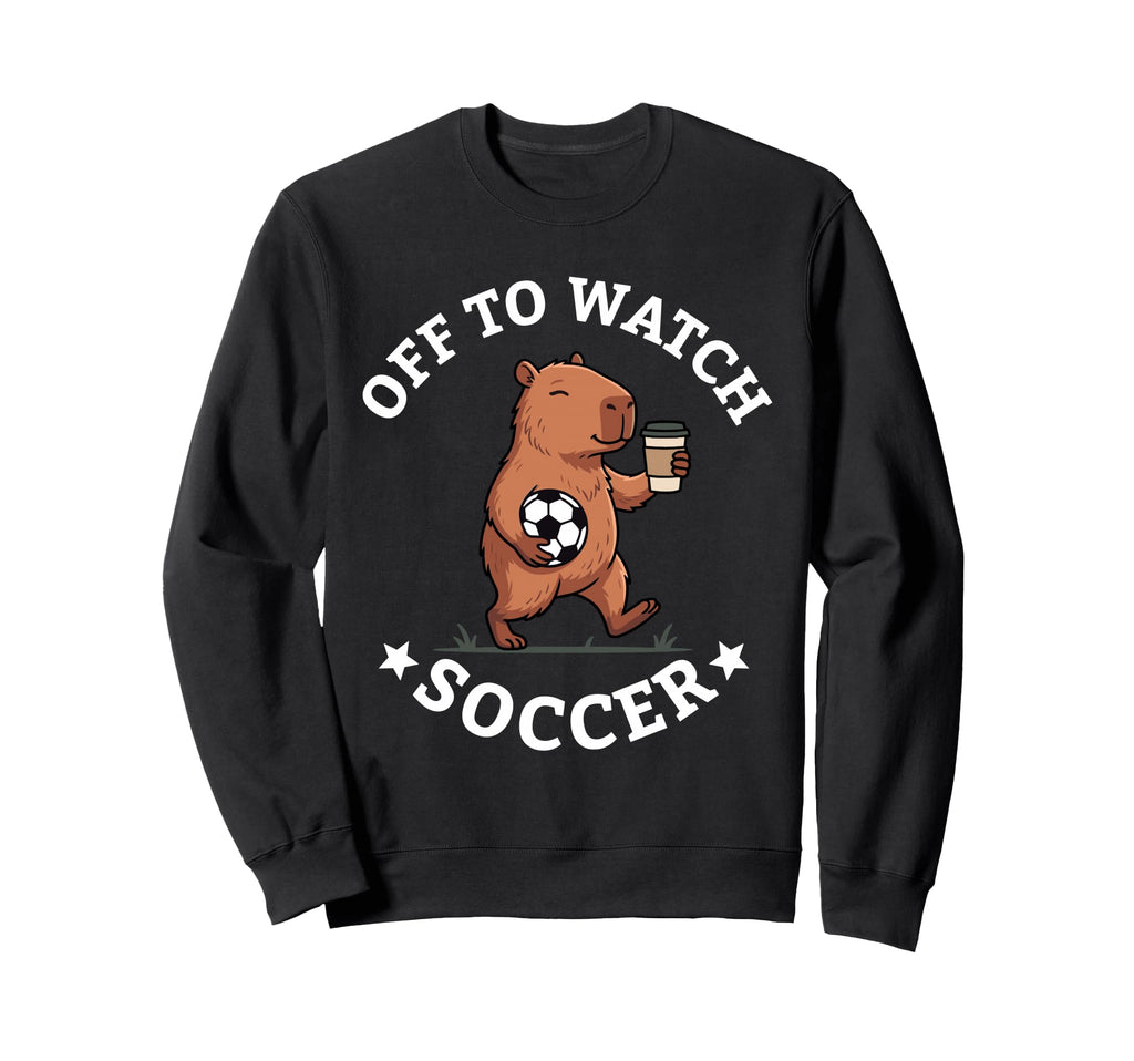 Off To Watch Soccer Mom Funny Sweatshirt - Trendy Graphic for Adults - T-Shirt, Sweatshirt, Hoodie