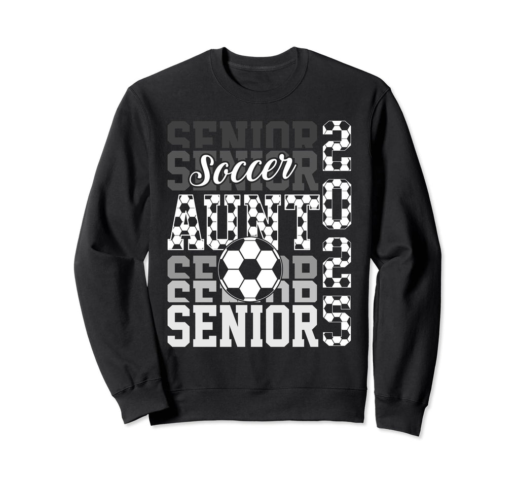Soccer Senior Aunt Class 2025 Senior Sweatshirt - Unique Graphic Unisex - T-Shirt, Sweatshirt, Hoodie