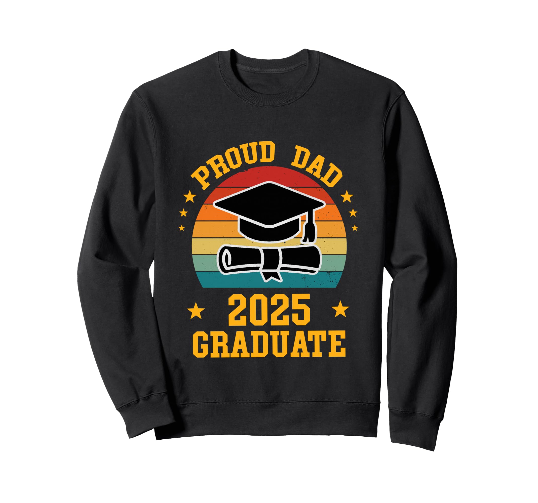 Proud Dad 2025 Graduate Sweatshirt - Casual Everyday Wear for Adults - T-Shirt, Sweatshirt, Hoodie
