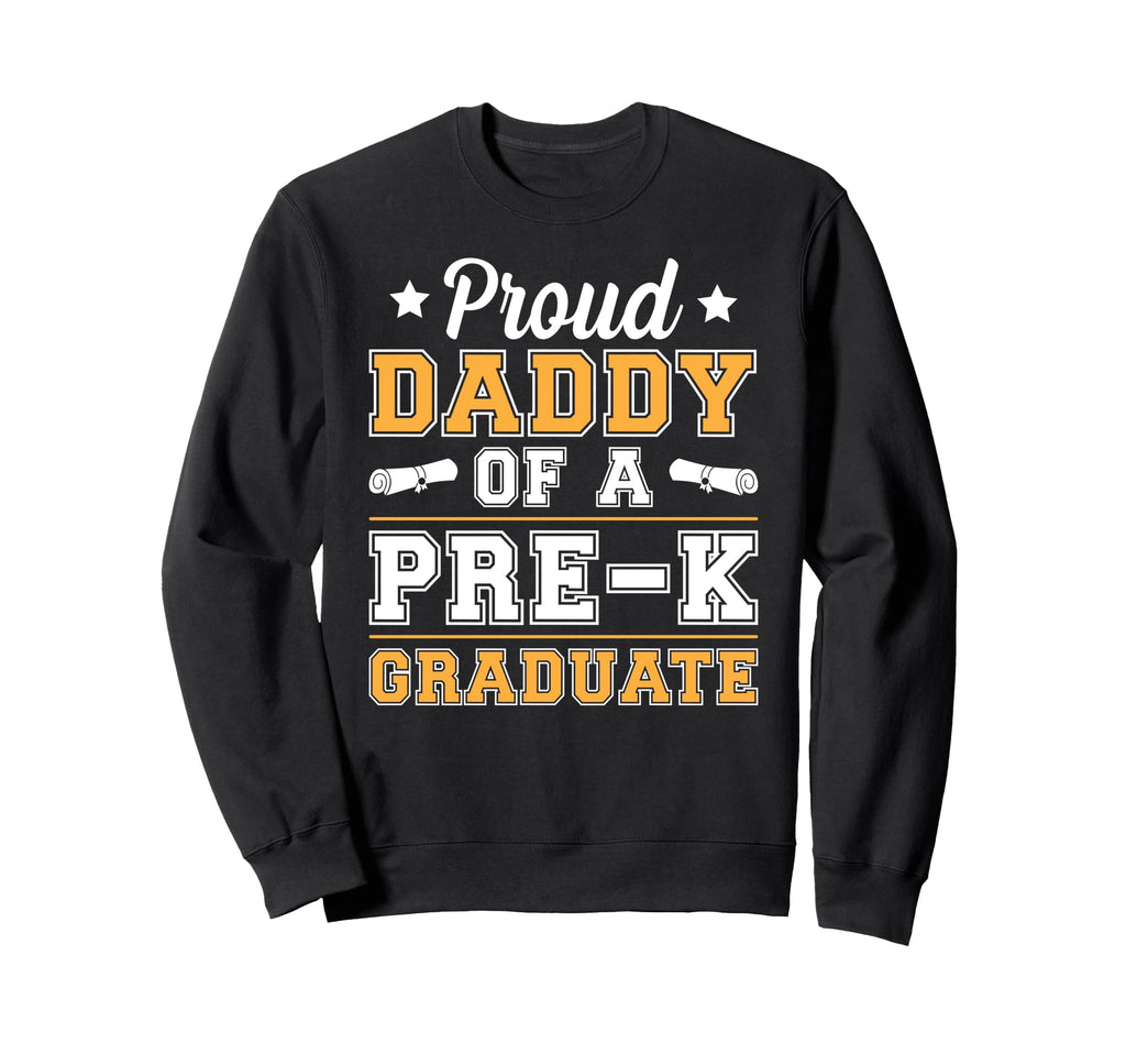 Proud Daddy Pre K Graduate Dad Sweatshirt - Aesthetic Graphic Men Women - T-Shirt, Sweatshirt, Hoodie