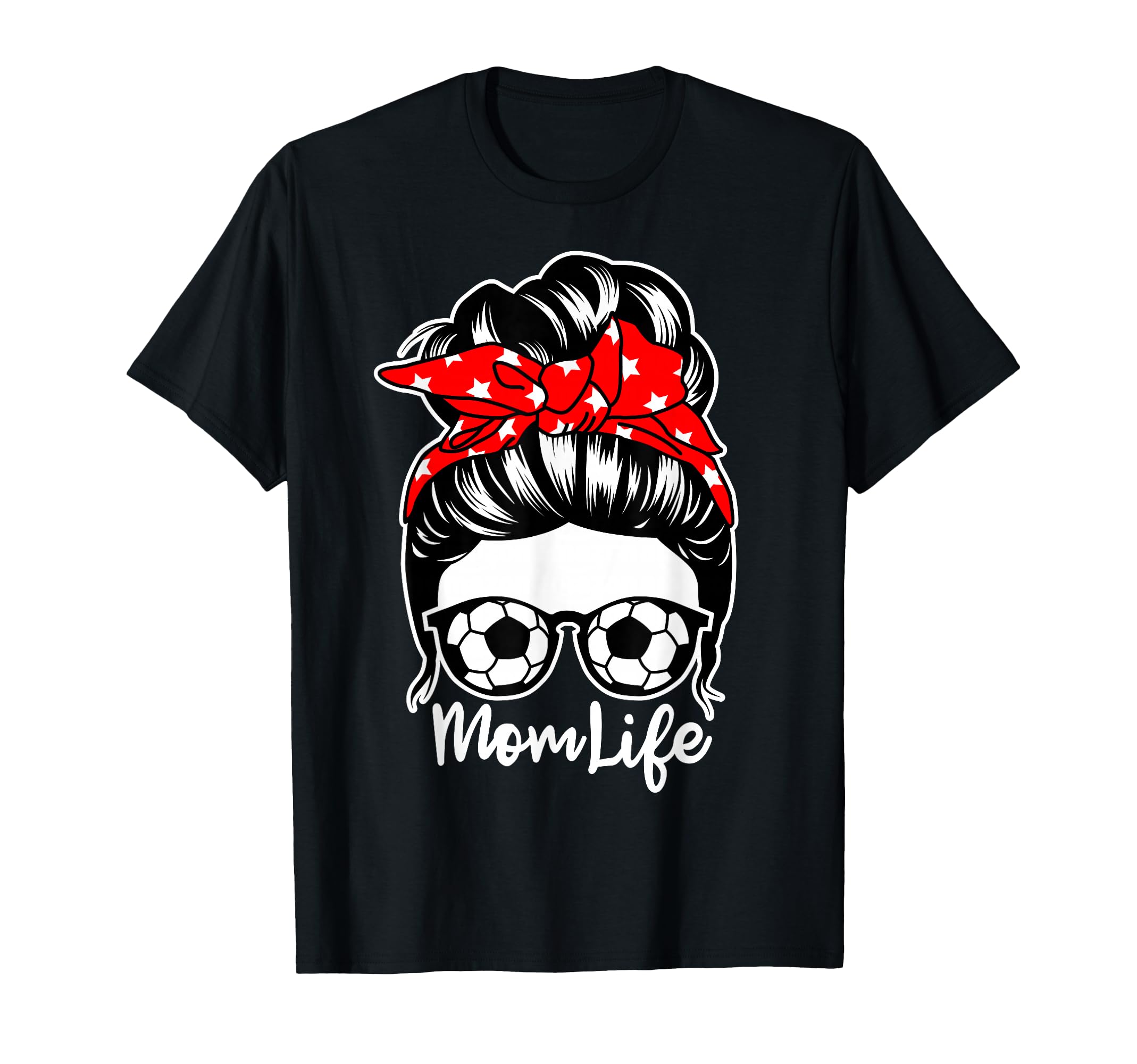 Mom Life Messy Bun Hair Soccer Player T-Shirt - Novelty Apparel for Adults - T-Shirt, Sweatshirt, Hoodie