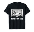 Score If You Dare Funny Sloth T-Shirt - Novelty Apparel Men Women - T-Shirt, Sweatshirt, Hoodie