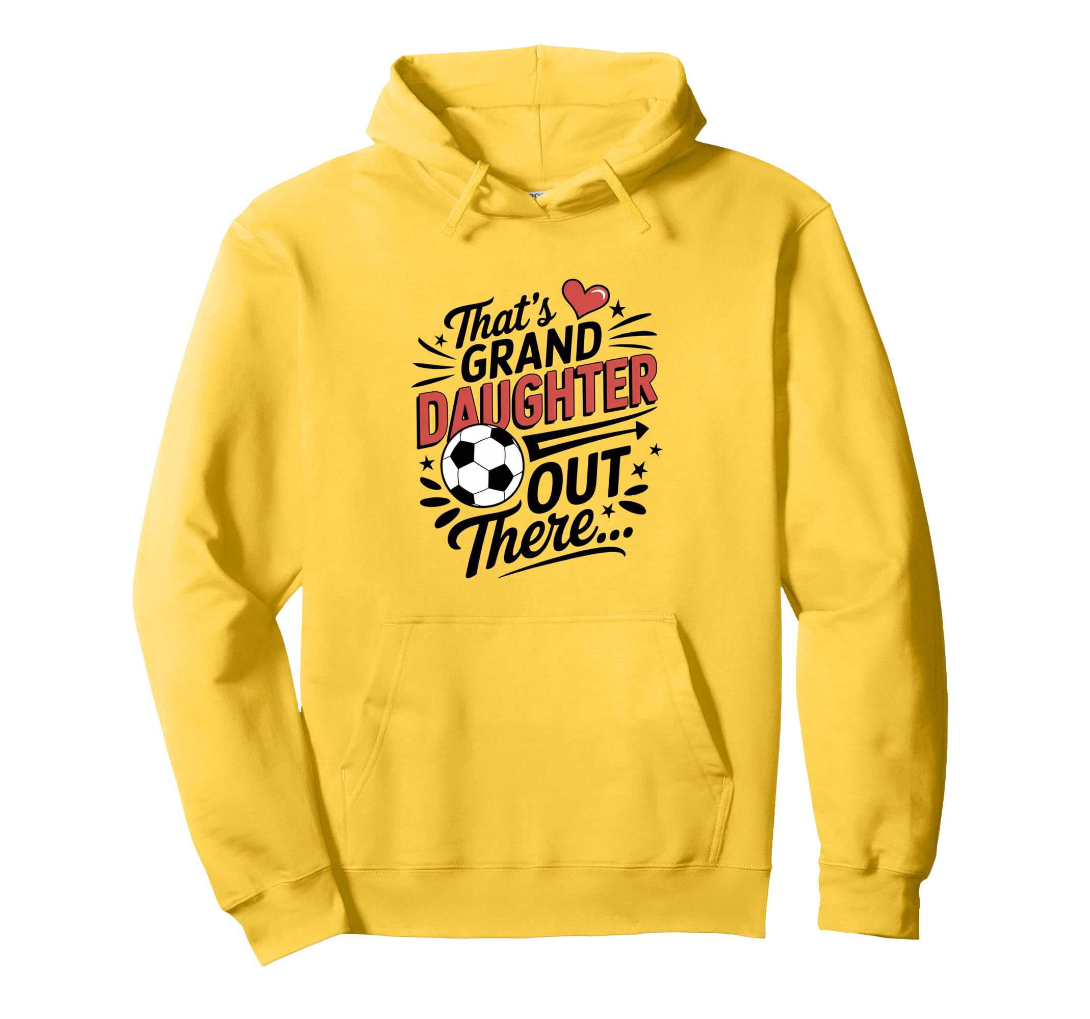 Thats My Granddaughter Out There Soccer Hoodie - Custom Art Print Unisex - T-Shirt, Sweatshirt, Hoodie