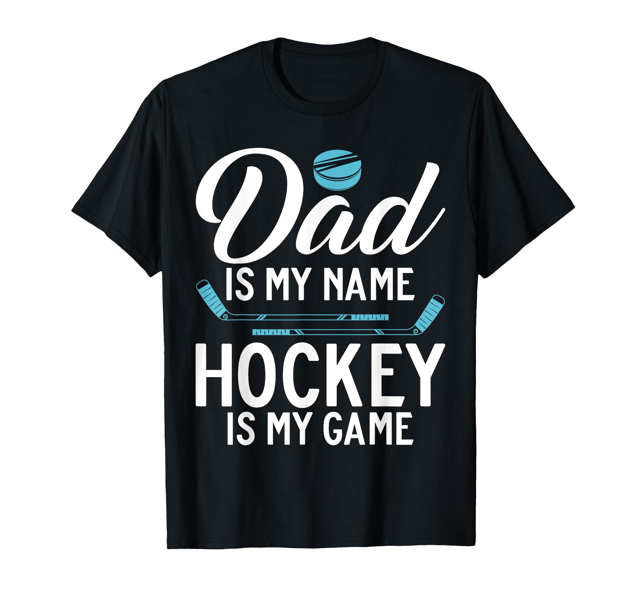 Dad Is My Name Hockey Is My Game T-Shirt - Aesthetic Graphic for Adults - T-Shirt, Sweatshirt, Hoodie
