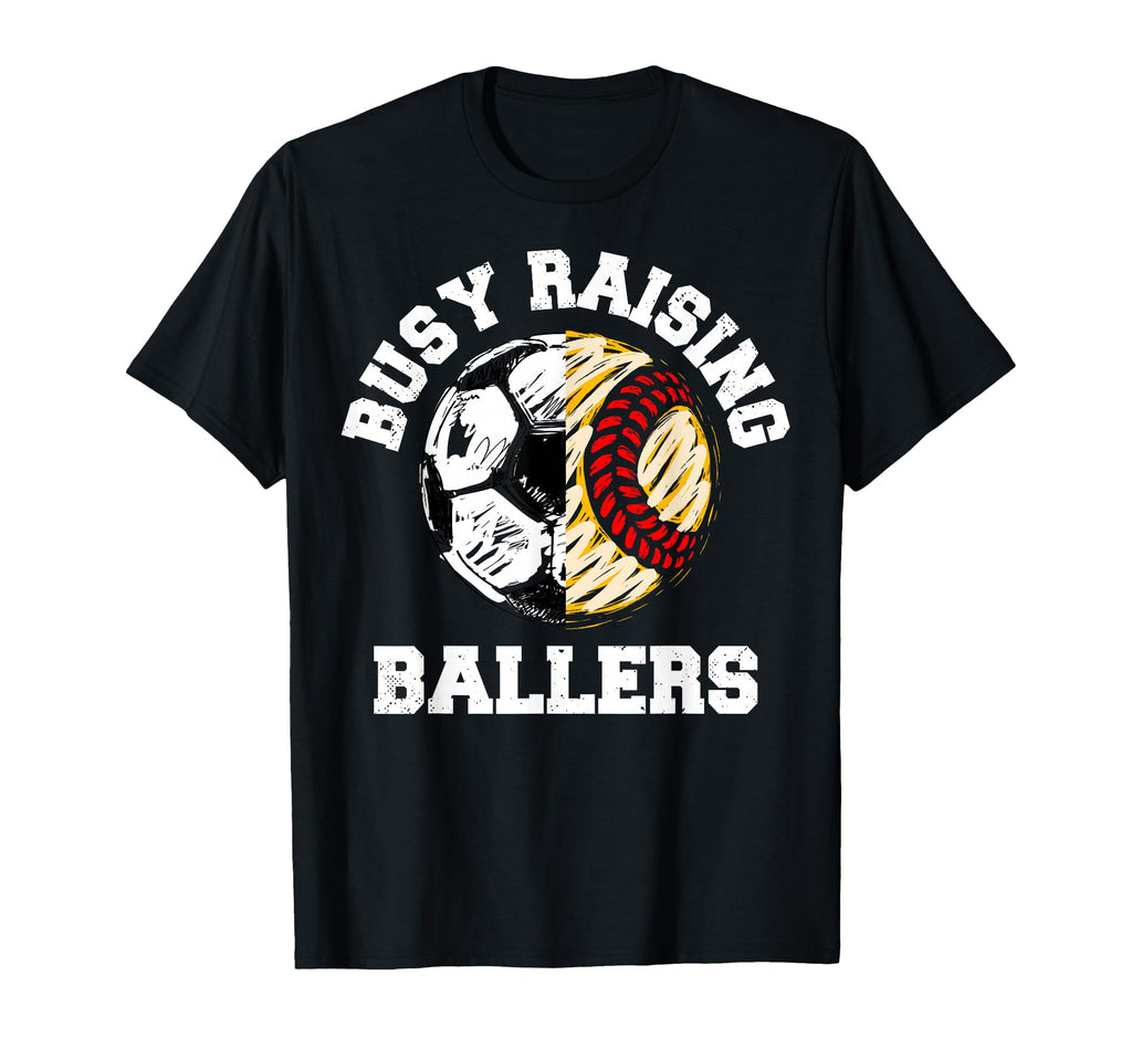 Busy Raising Ballers Funny Soccer T-Shirt - Aesthetic Graphic Men Women - T-Shirt, Sweatshirt, Hoodie