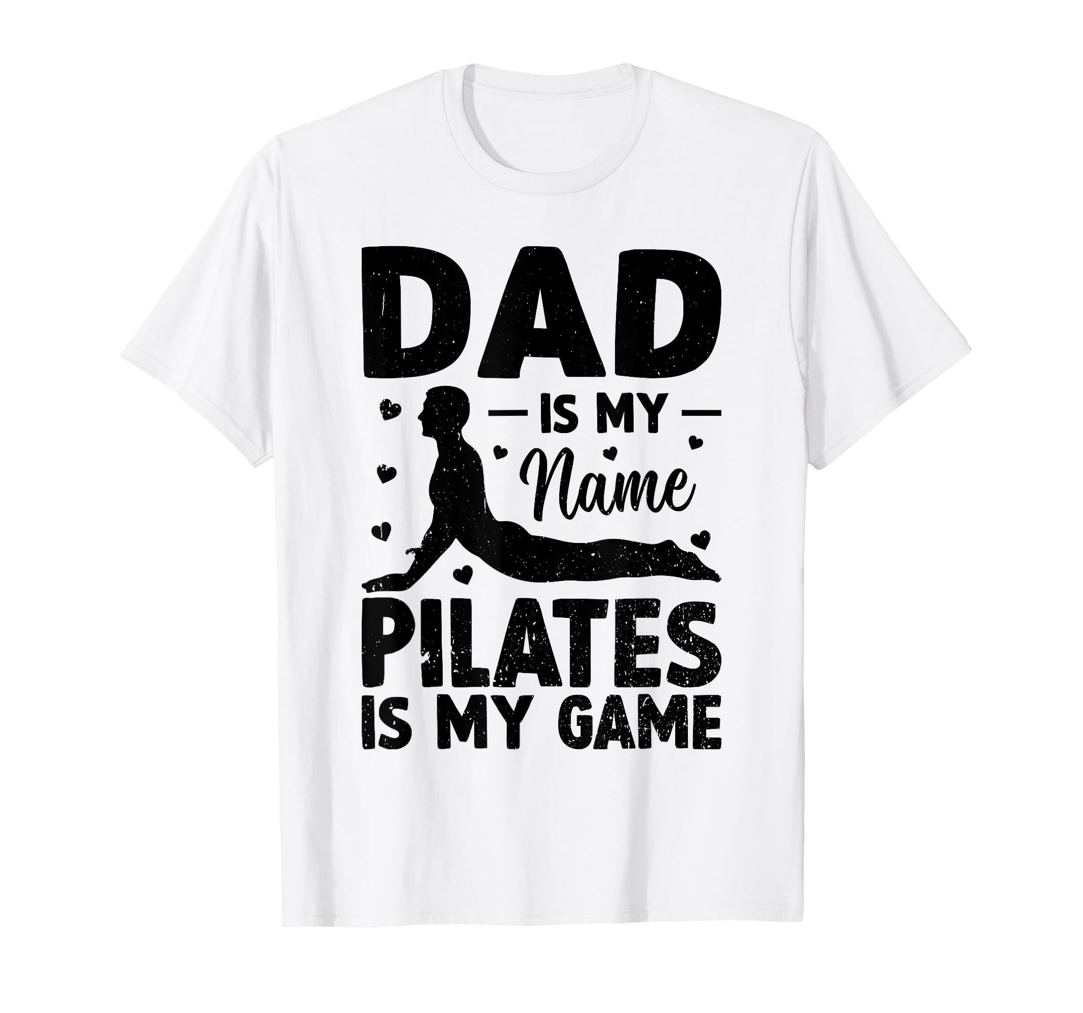 Dad Is My Name Pilates Is My Game T-Shirt - Unique Graphic for Adults - T-Shirt, Sweatshirt, Hoodie