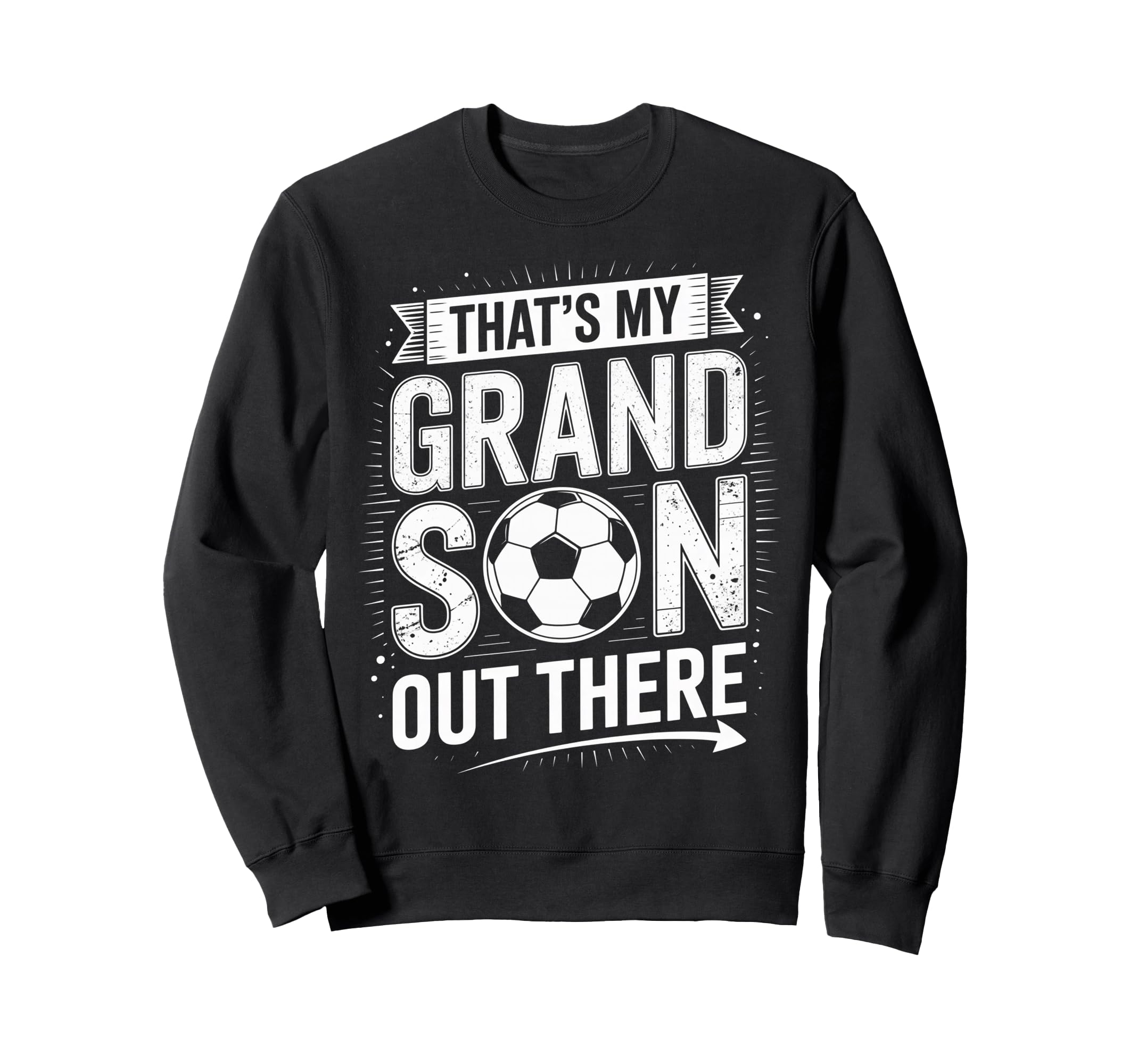 Thats My Grandson Out There Soccer Sweatshirt - Unique Graphic Men Women - T-Shirt, Sweatshirt, Hoodie