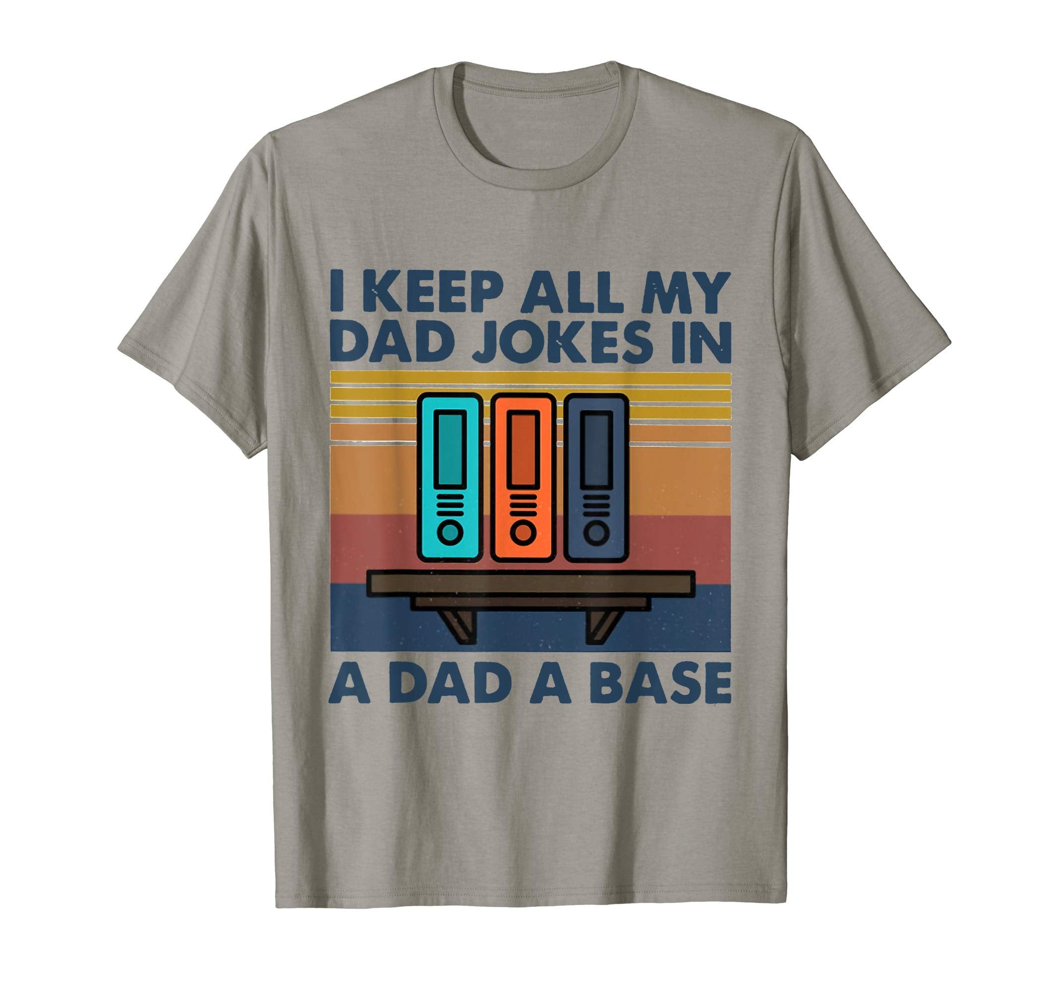 I Keep All My Dad Jokes Dad Base T-Shirt - Unique Graphic Unisex - T-Shirt, Sweatshirt, Hoodie
