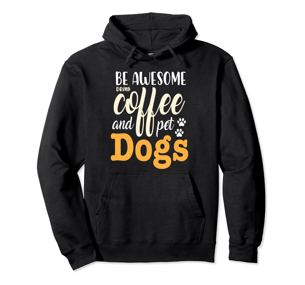 Dog And Coffee Lover Dog Dad And Dog Mom Hoodie - Streetwear Style Unisex - T-Shirt, Sweatshirt, Hoodie