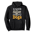Dog And Coffee Lover Dog Dad And Dog Mom Hoodie - Streetwear Style Unisex - T-Shirt, Sweatshirt, Hoodie