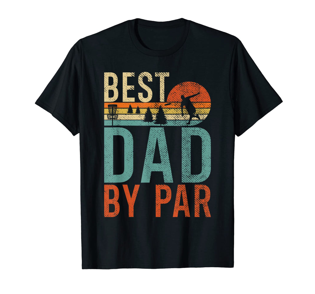 Frisbee Golf Best Dad Par Disc Golf Dad T-Shirt - Unique Graphic Unisex - T-Shirt, Sweatshirt, Hoodie