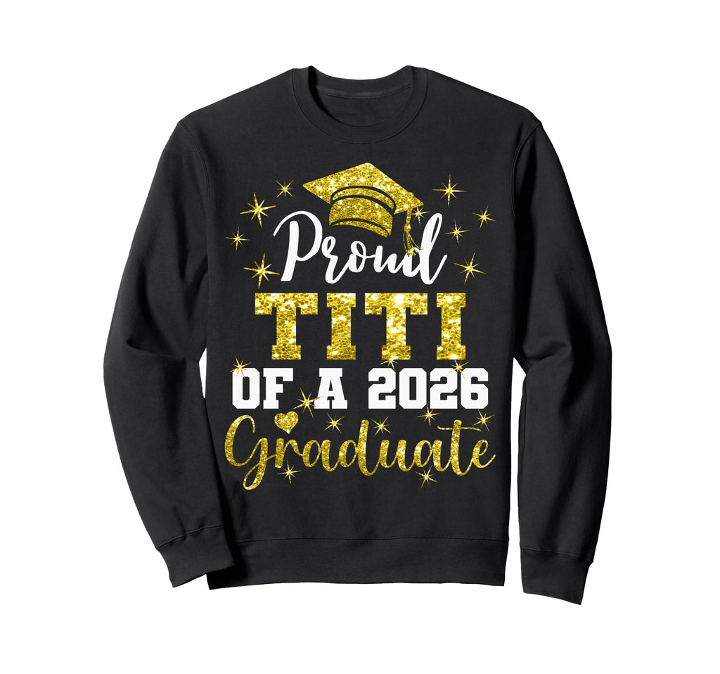 Super Proud Titi 2026 Sweatshirt - Casual Everyday Wear for Adults - T-Shirt, Sweatshirt, Hoodie