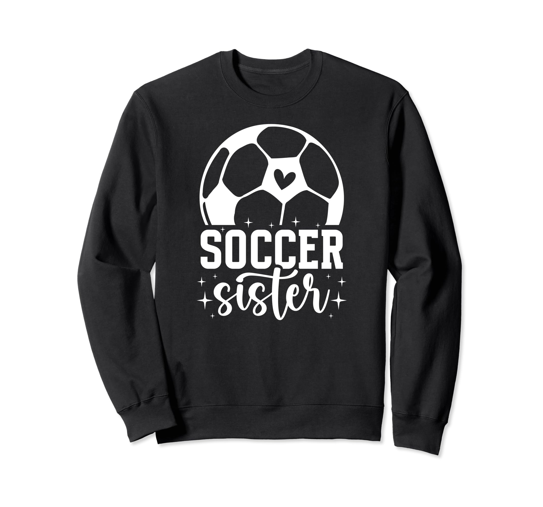 Soccer Sister Soccer Players Sweatshirt - Fun Novelty Design Men Women - T-Shirt, Sweatshirt, Hoodie
