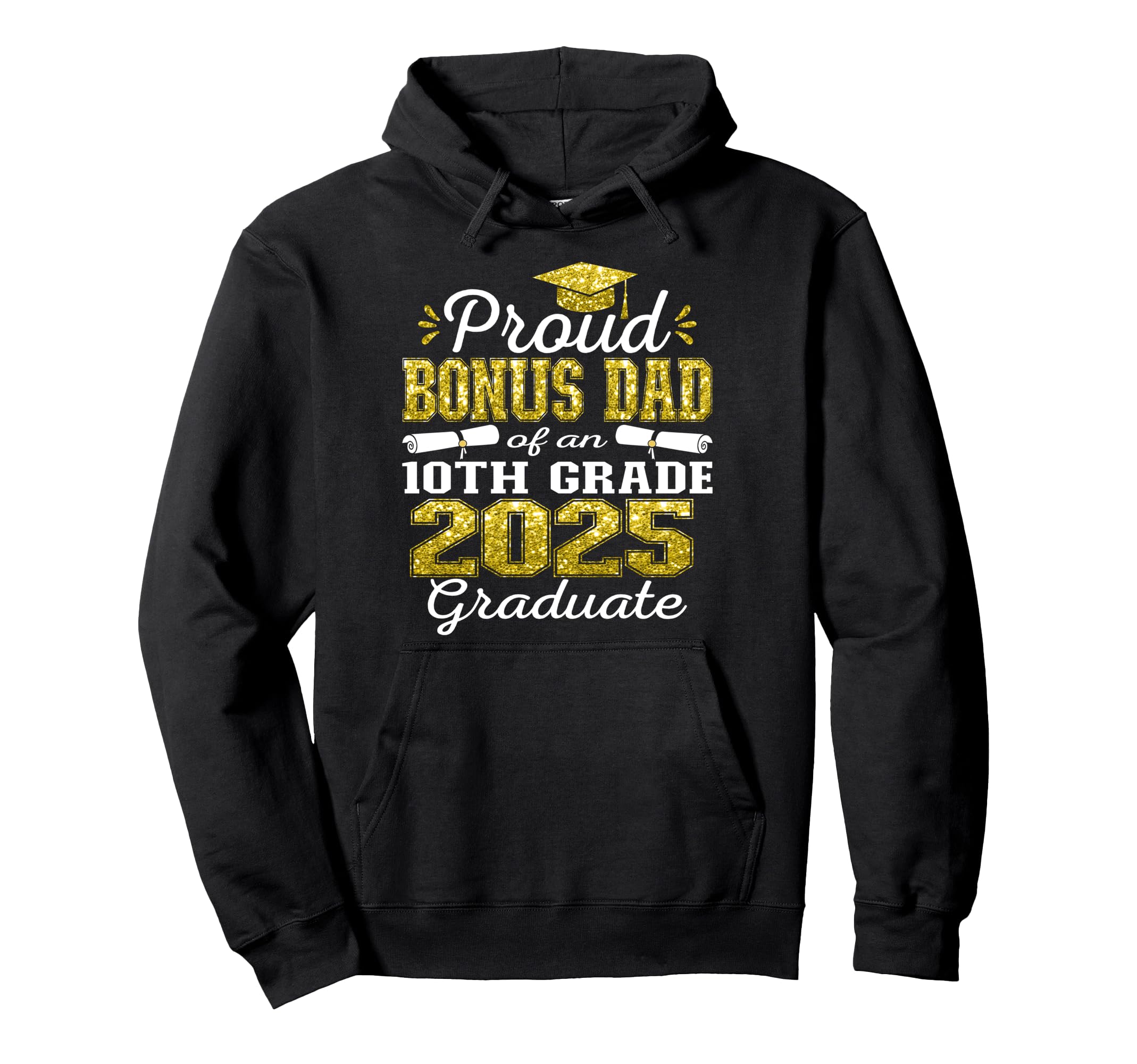 Proud Bonus Dad 2025 10Th Grade Hoodie - Fun Novelty Design Unisex - T-Shirt, Sweatshirt, Hoodie