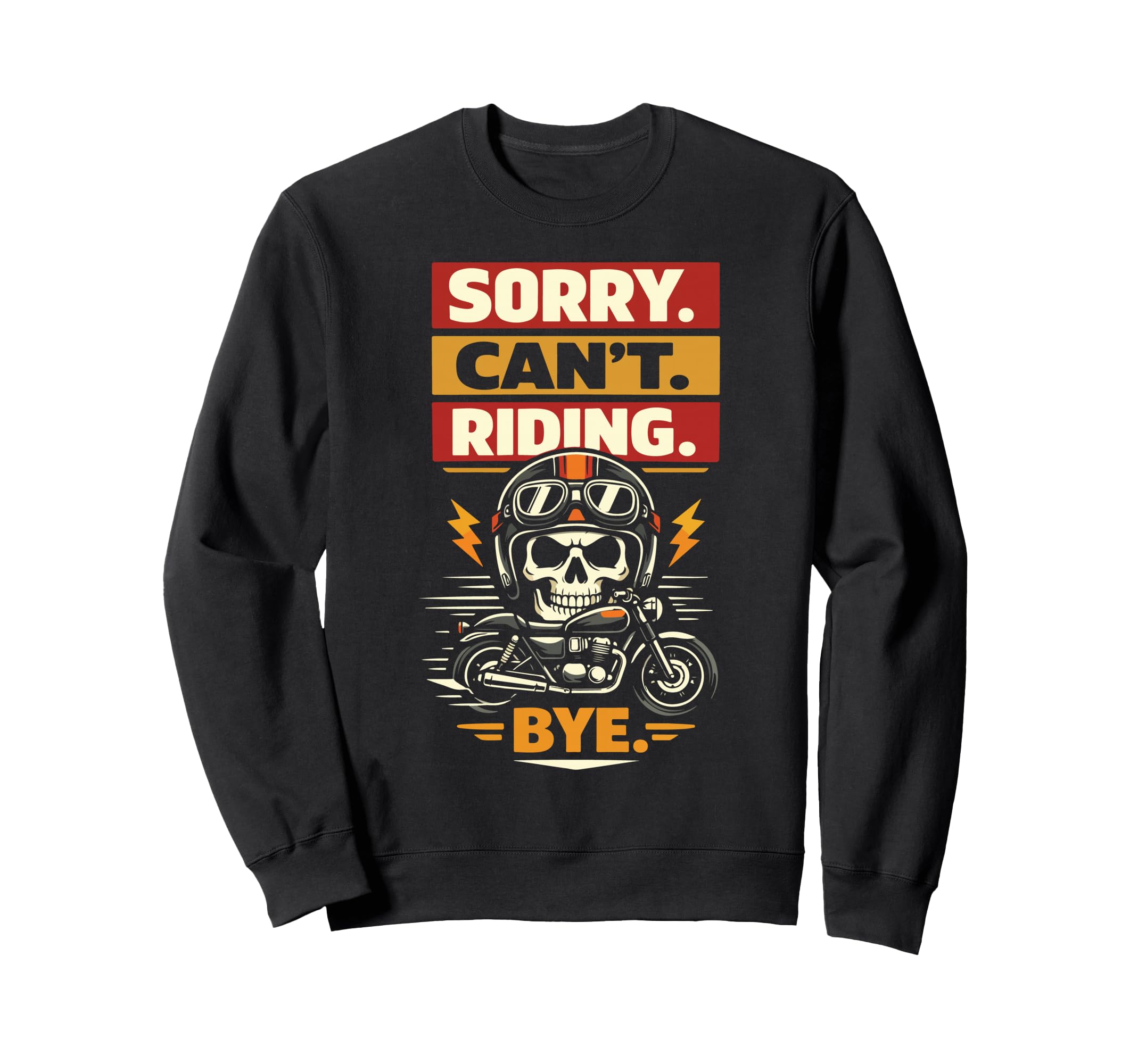 Motorcycle Biker Sorry Cant Riding Sweatshirt - Custom Art Print Men Women - T-Shirt, Sweatshirt, Hoodie