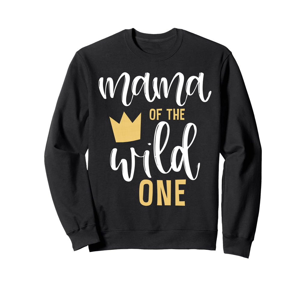 Mama Wild One 1St Birthday Matching Sweatshirt - Streetwear Style Unisex - T-Shirt, Sweatshirt, Hoodie