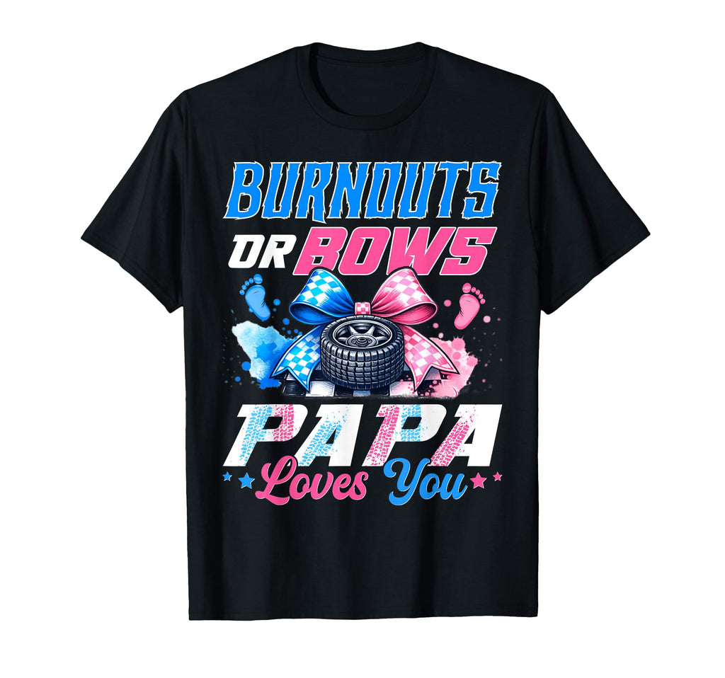 Burnouts Or Bows Gender Reveal Party T-Shirt - Graphic Print Men Women - T-Shirt, Sweatshirt, Hoodie