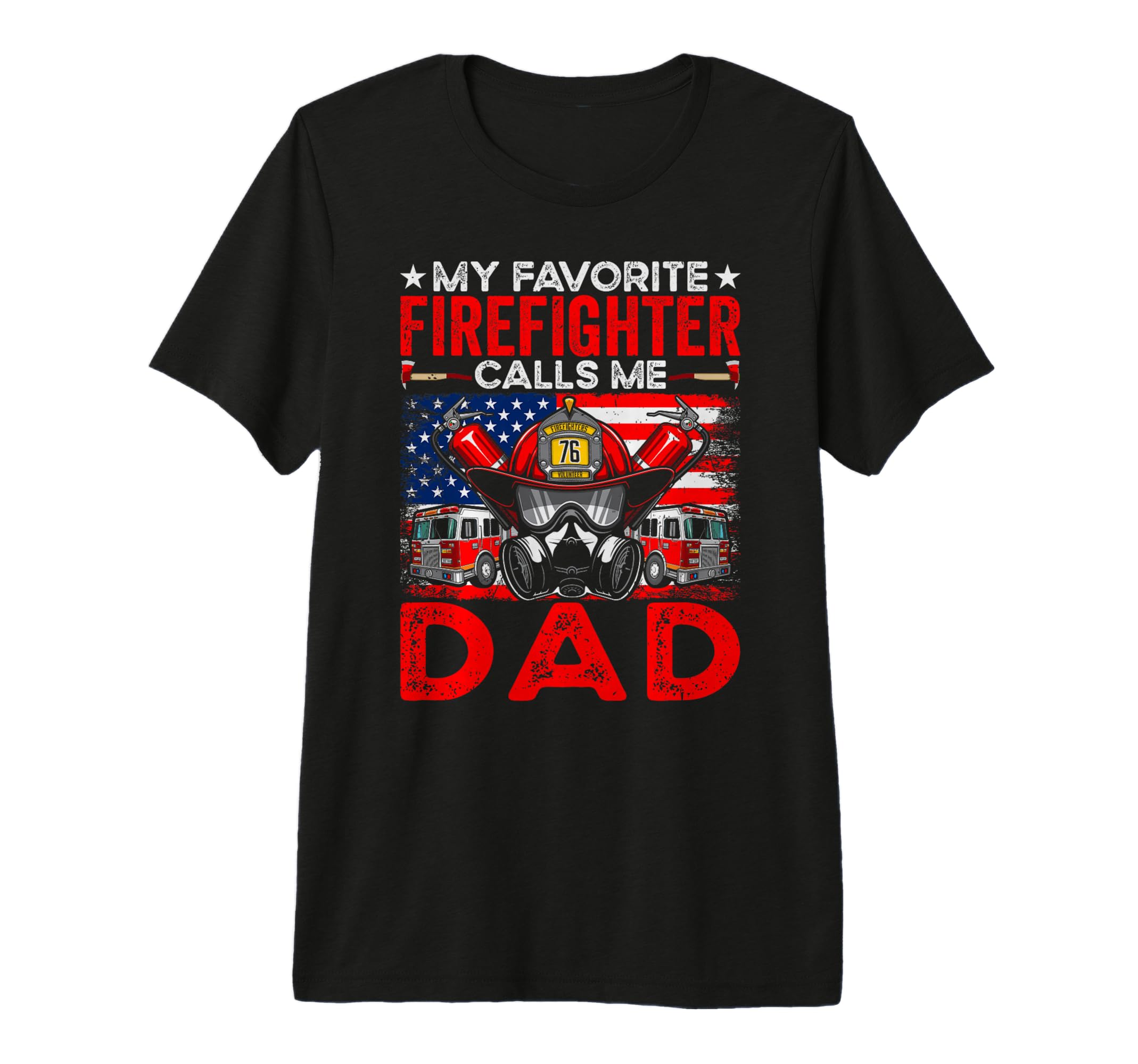 Firefighter Calls Me Dad Fireman T-Shirt - Casual Everyday Wear Men Women - T-Shirt, Sweatshirt, Hoodie