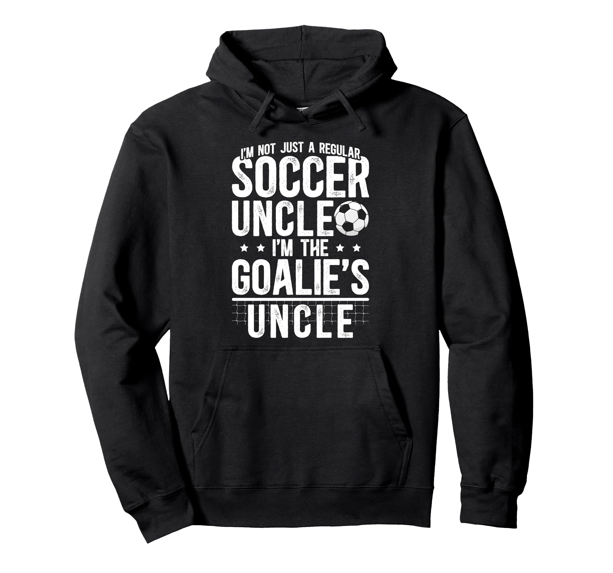 Im Soccer Goalie Uncle Soccer Hoodie - Casual Everyday Wear for Adults - T-Shirt, Sweatshirt, Hoodie