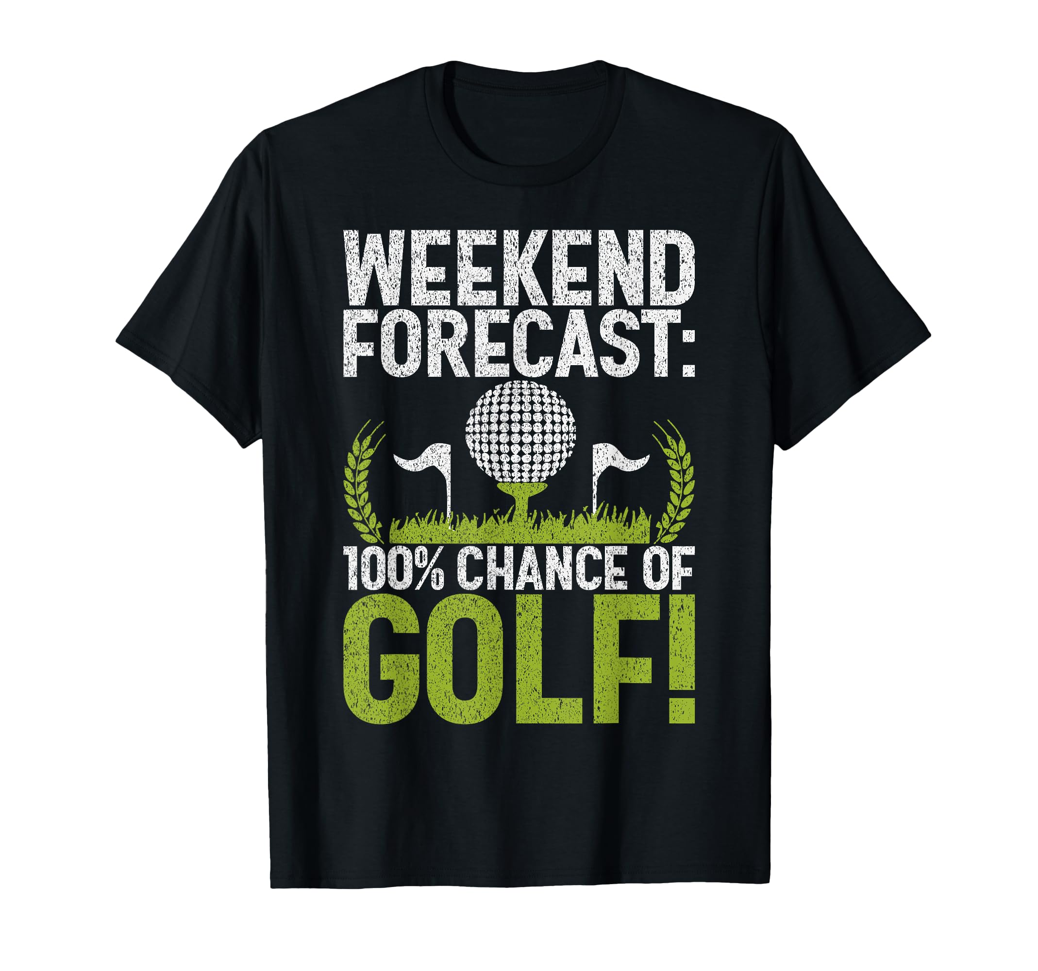 Weekend Forecast 100 Chance Golf Dad T-Shirt - Novelty Apparel for Adults - T-Shirt, Sweatshirt, Hoodie