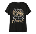 My Favorite Soccer Player Calls Me Noni T-Shirt - Novelty Apparel Unisex - T-Shirt, Sweatshirt, Hoodie