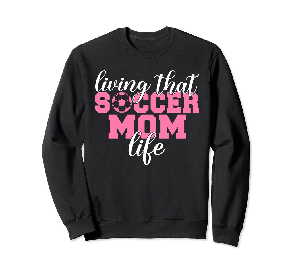 Living That Soccer Mom Life Sweatshirt - Minimalist Print for Adults - T-Shirt, Sweatshirt, Hoodie