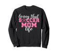 Living That Soccer Mom Life Sweatshirt - Minimalist Print for Adults - T-Shirt, Sweatshirt, Hoodie