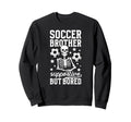 Soccer Brother Supportive Brother Sweatshirt - Aesthetic Graphic Unisex - T-Shirt, Sweatshirt, Hoodie