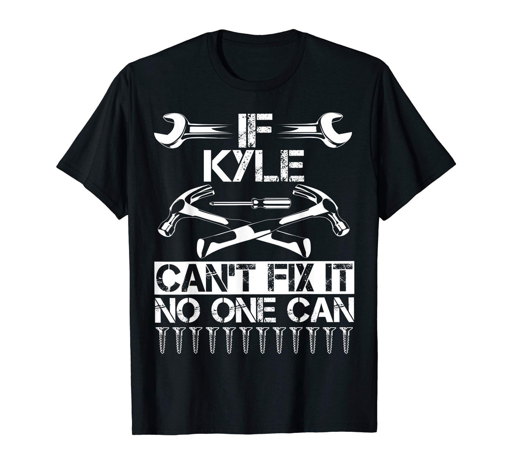 Kyle Fix It Funny Birthday Personalized T-Shirt - Trendy Graphic Men Women - T-Shirt, Sweatshirt, Hoodie