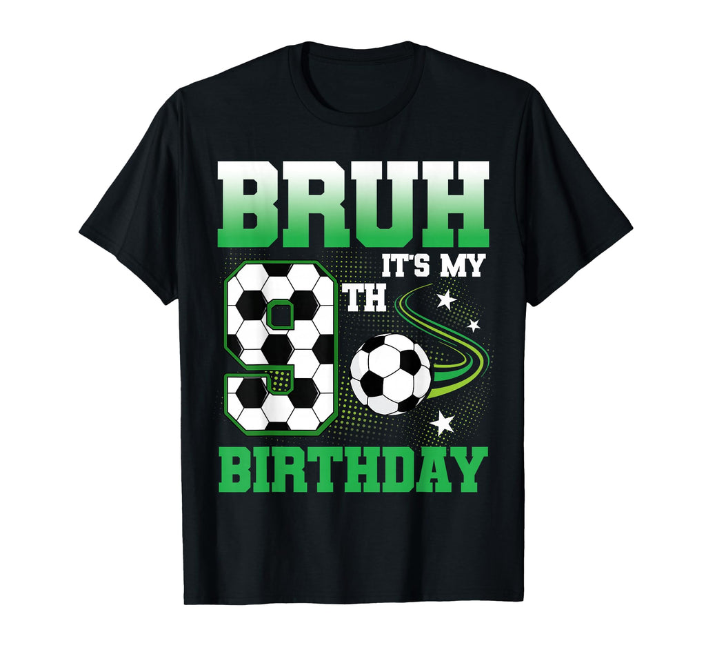 9 Year Old Bruh Its My 9Th T-Shirt - Casual Everyday Wear for Adults - T-Shirt, Sweatshirt, Hoodie