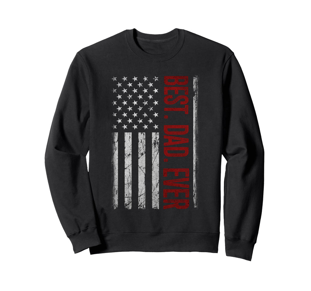 Best Dad Ever Us American Flag Sweatshirt - Unique Graphic for Adults - T-Shirt, Sweatshirt, Hoodie