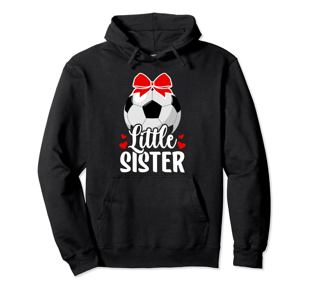 Little Sister Soccer Sister Soccer Hoodie - Aesthetic Graphic Men Women - T-Shirt, Sweatshirt, Hoodie