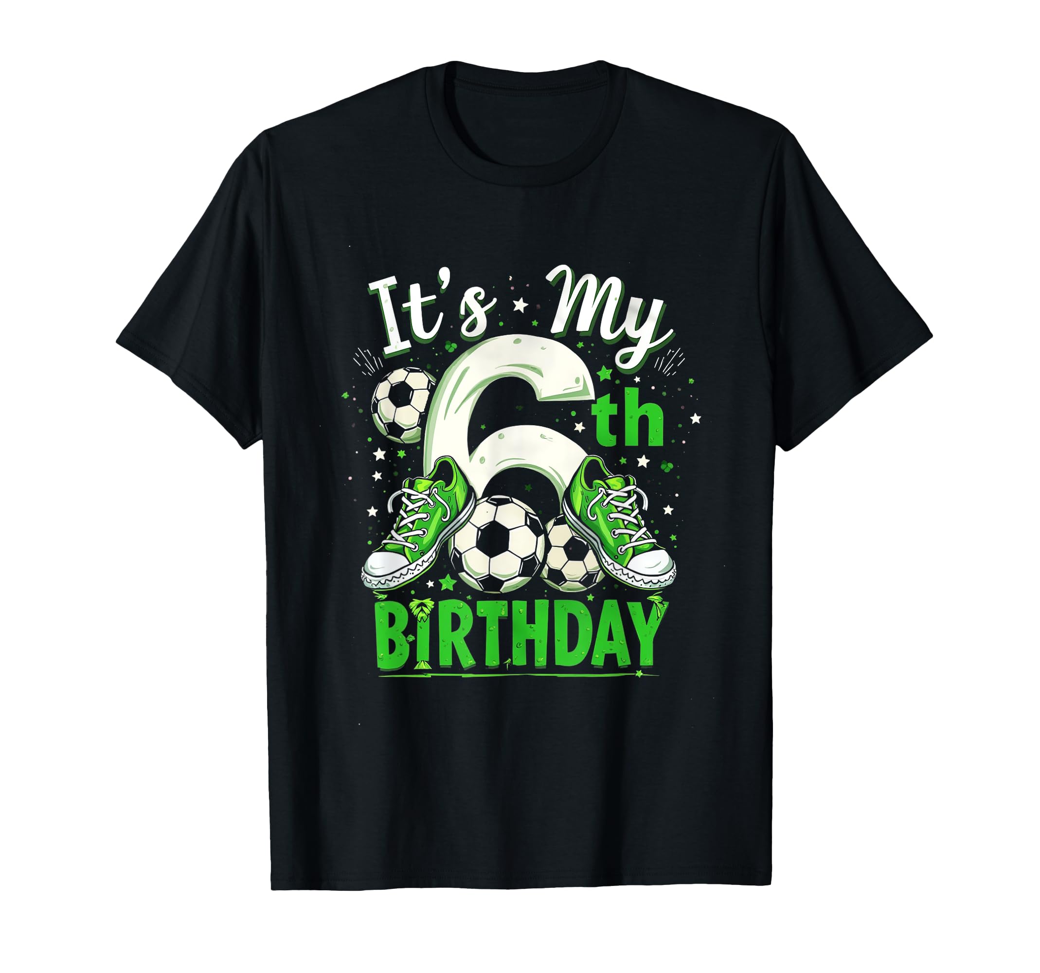Its My 6Th Birthday Soccer T-Shirt - Streetwear Style Unisex - T-Shirt, Sweatshirt, Hoodie