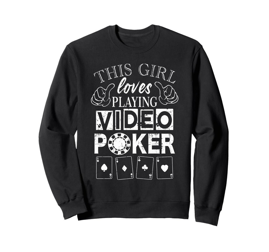 Video Poker Loves Playing Sweatshirt - Casual Everyday Wear Men Women - T-Shirt, Sweatshirt, Hoodie