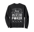 Video Poker Loves Playing Sweatshirt - Casual Everyday Wear Men Women - T-Shirt, Sweatshirt, Hoodie