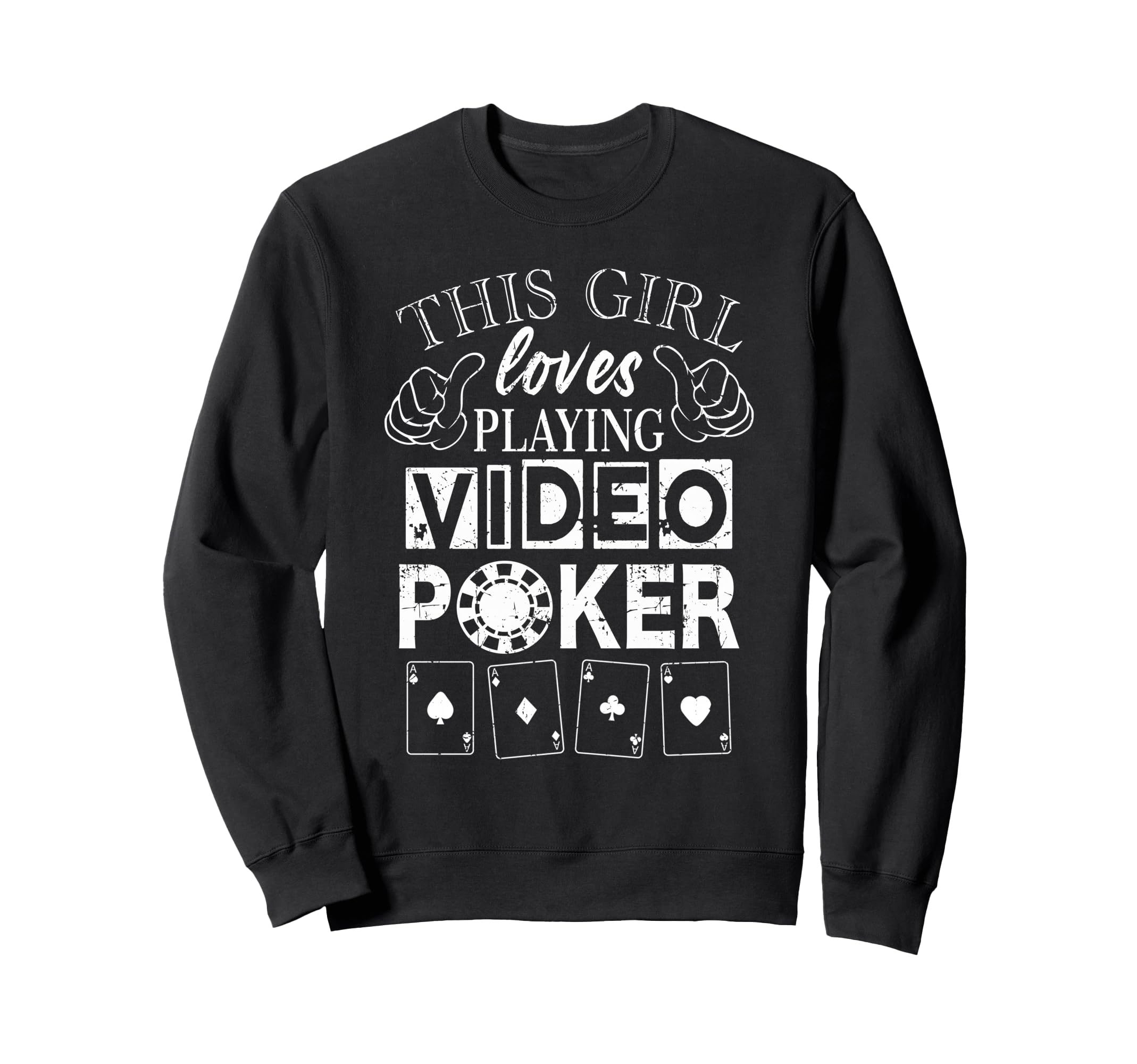 Video Poker Loves Playing Sweatshirt - Casual Everyday Wear Men Women - T-Shirt, Sweatshirt, Hoodie