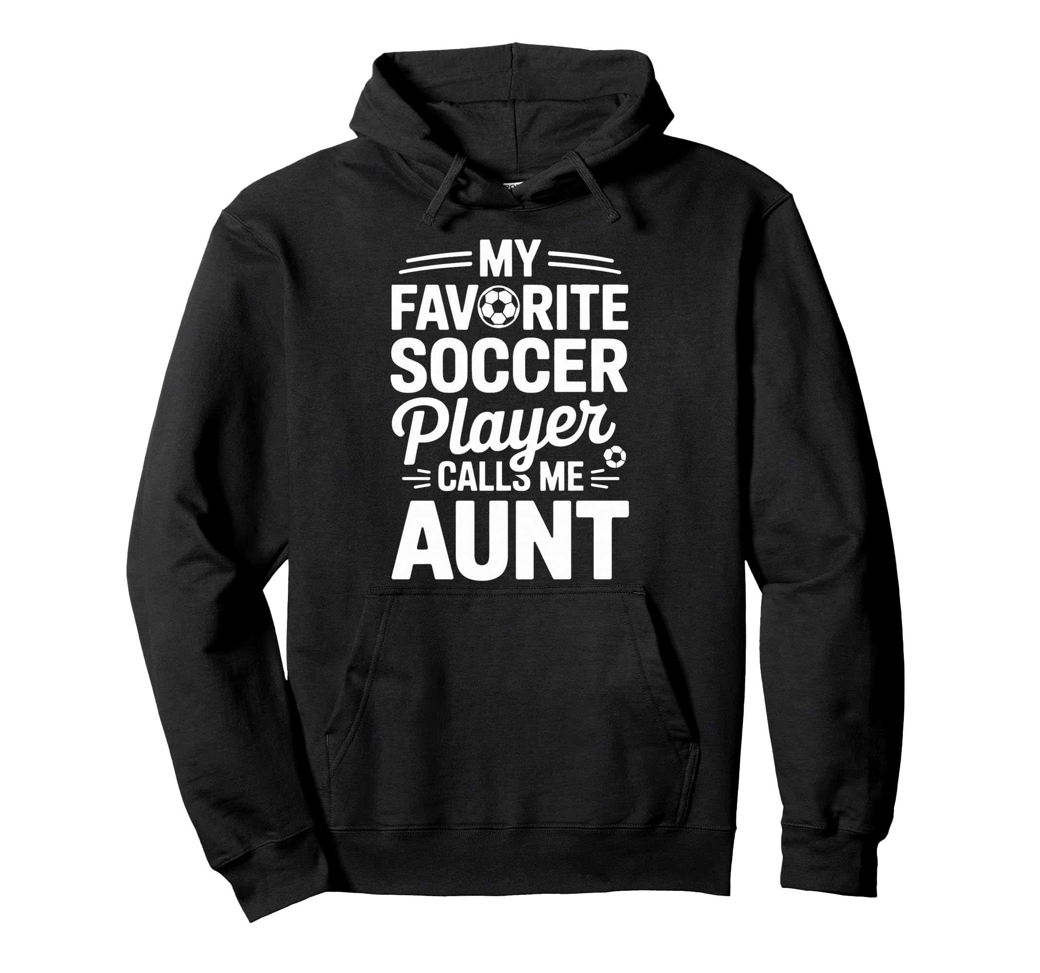 My Favorite Soccer Player Calls Me Aunt Hoodie - Novelty Apparel Unisex - T-Shirt, Sweatshirt, Hoodie