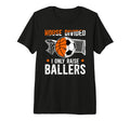 Mens House Divided I Only Raise Ballers T-Shirt - Graphic Print Men Women - T-Shirt, Sweatshirt, Hoodie
