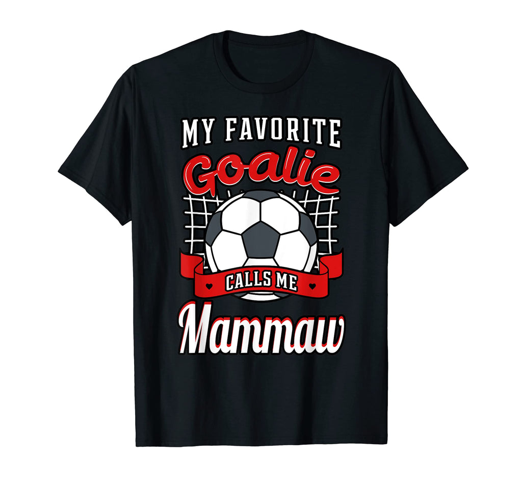 My Favorite Goalie Calls Me Mammaw T-Shirt - Trendy Graphic for Adults - T-Shirt, Sweatshirt, Hoodie