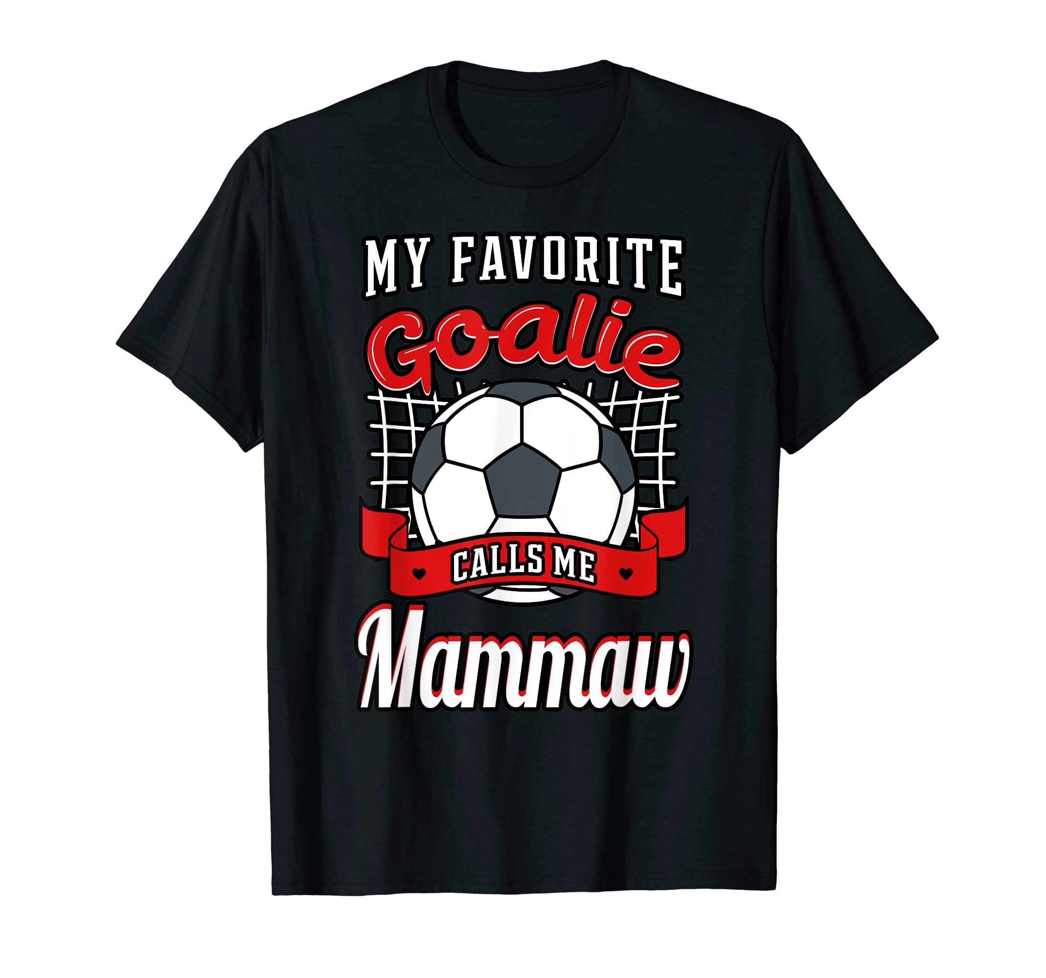 My Favorite Goalie Calls Me Mammaw T-Shirt - Trendy Graphic for Adults - T-Shirt, Sweatshirt, Hoodie