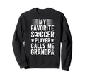 My Favorite Soccer Player Grandpa Sweatshirt - Aesthetic Graphic Unisex - T-Shirt, Sweatshirt, Hoodie