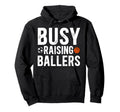 Busy Raising Ballers Basketball Hoodie - Aesthetic Graphic for Adults - T-Shirt, Sweatshirt, Hoodie