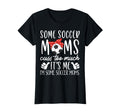 Some Soccer Moms Cuss Too Much Its Me Im T-Shirt - Unique Graphic Unisex - T-Shirt, Sweatshirt, Hoodie