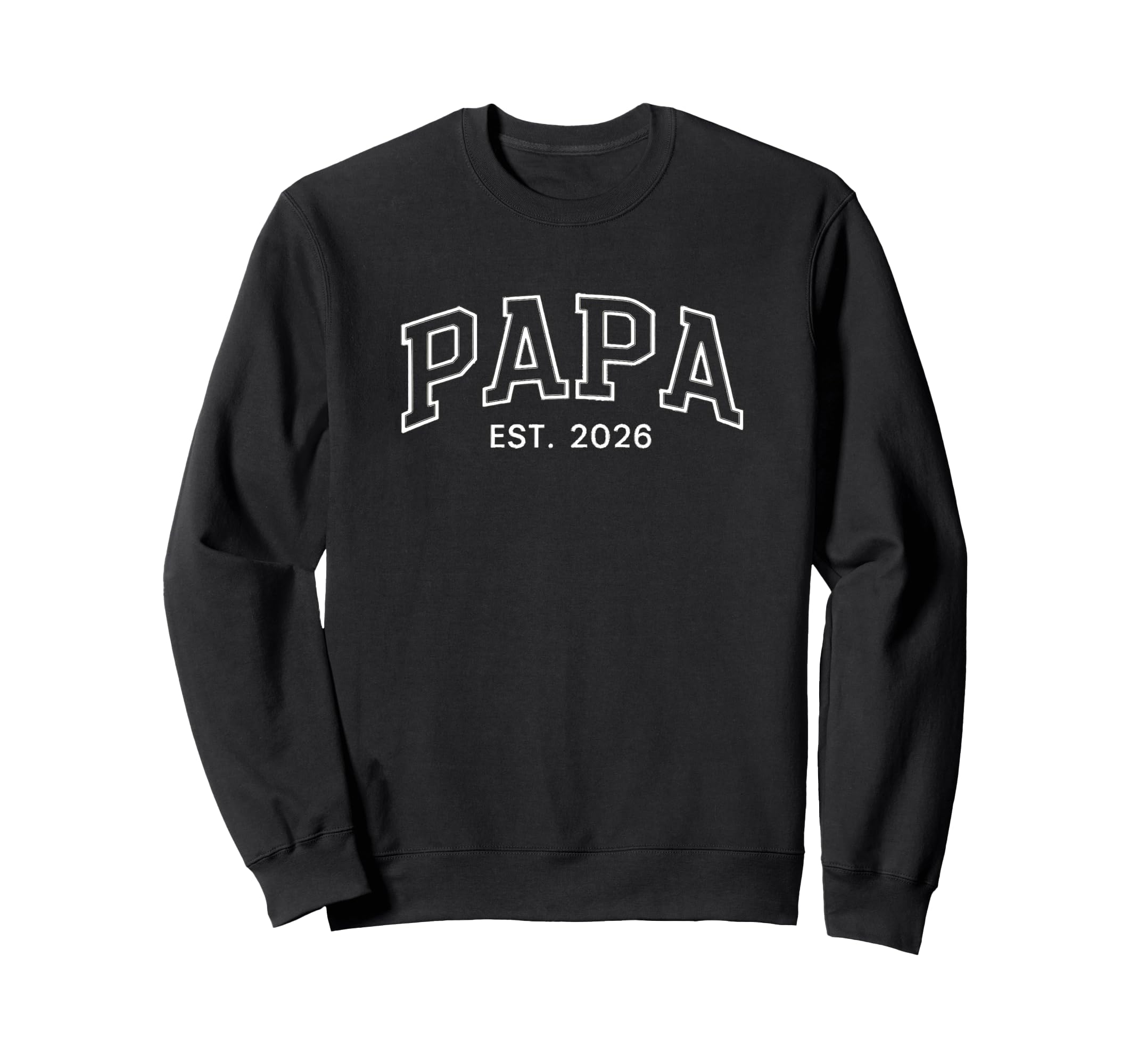Papa Est 2026 Sweatshirt - Custom Art Print Unisex - T-Shirt, Sweatshirt, Hoodie