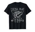 I Still Play Blocks Car Guys Car T-Shirt - Aesthetic Graphic for Adults - T-Shirt, Sweatshirt, Hoodie