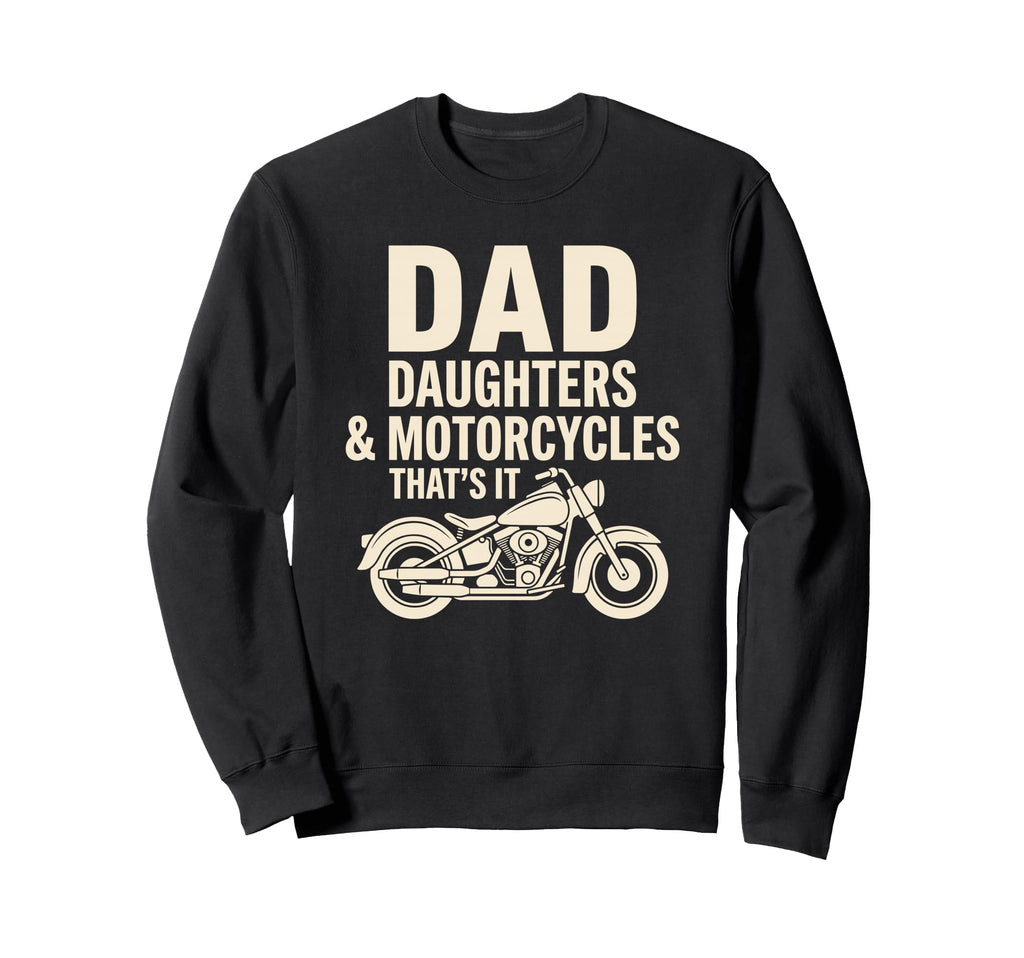 Dad Daughter Motorcycles Funny Sweatshirt - Fun Novelty Design Men Women - T-Shirt, Sweatshirt, Hoodie